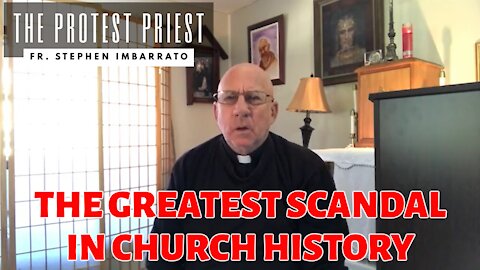 The Greatest Scandal in Church History | THE PROTEST PRIEST