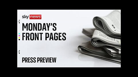 Press Preview, Monday's papers