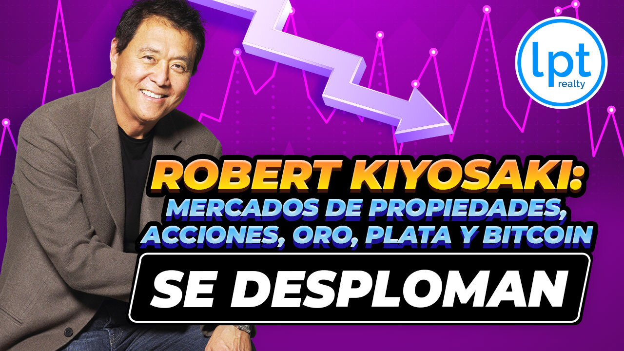 👉 ROBERT KIYOSAKI: Mercados de Bienes Raíces, Acciones, Oro, Plata y Bitcoin se están derrumbando 🔥