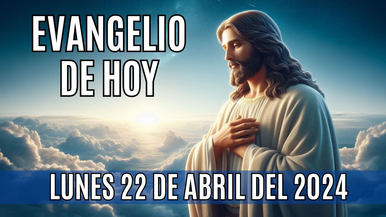 🙏✨!Evangelio de hoy Lunes, 22 de Abril del 2024!.✨🙏