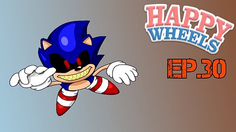 TailslyPlays Happy Wheels[Ep.30]playing Sonic.exe few levels|more i saw panit himself as Sonic.exe