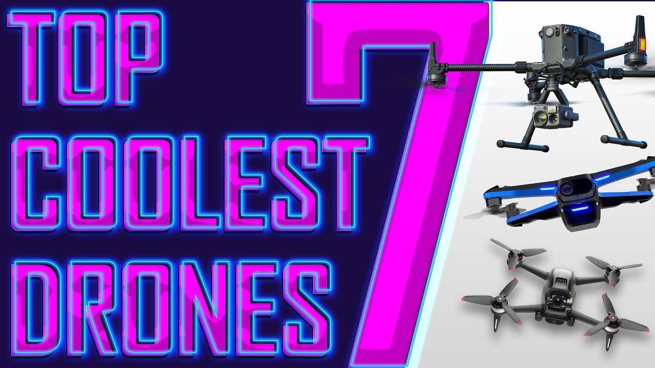 TOP 7 MORE COOLEST DRONES