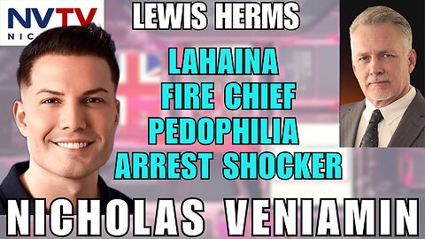 Pedophilia Scandal: Lewis Herms Unveils Lahaina Fire Chief's Arrest with Nicholas Veniamin