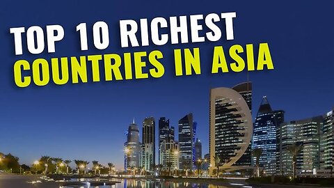 Top 10 Richest Countries in Asia 2023