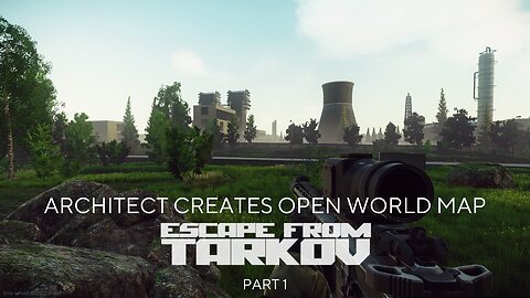 Architect creates Open World Map of Escape from Tarkov. Part 1.