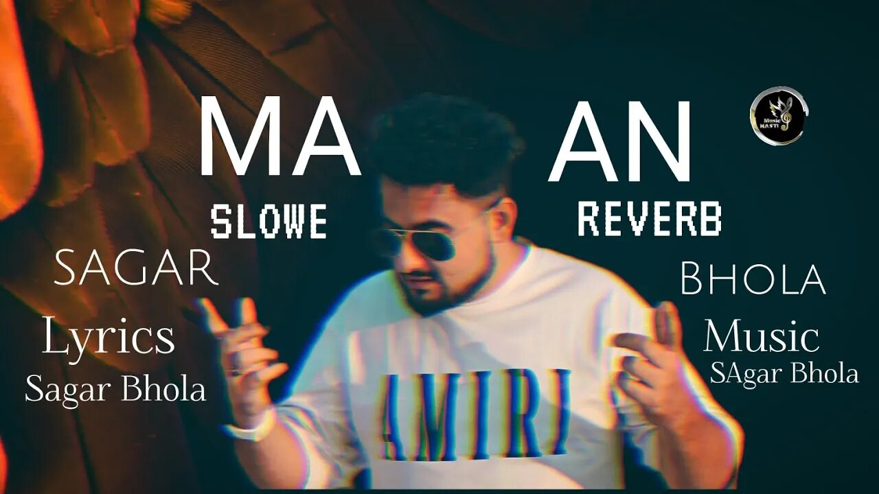 Maan ( Slow & Reverb ) || Sagar Bhola || Original Sagar Bhola || #Maan #SlowReverb #sagarbhola