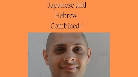 Japanese and Hebrew Combined !