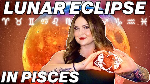 Full Moon Lunar Eclipse in Pisces | All 12 Signs