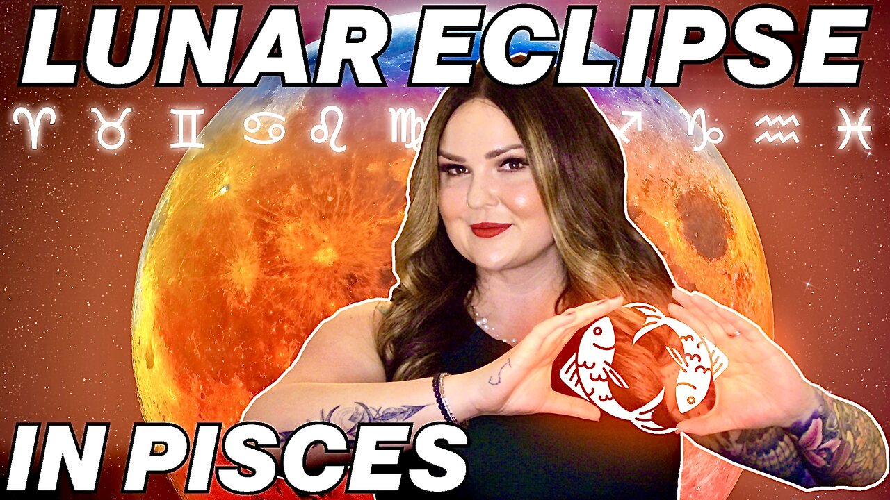 Full Moon Lunar Eclipse in Pisces | All 12 Signs