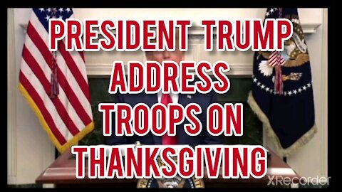 PRESIDENT TALK TO TROOPS ON THANKSGIVING