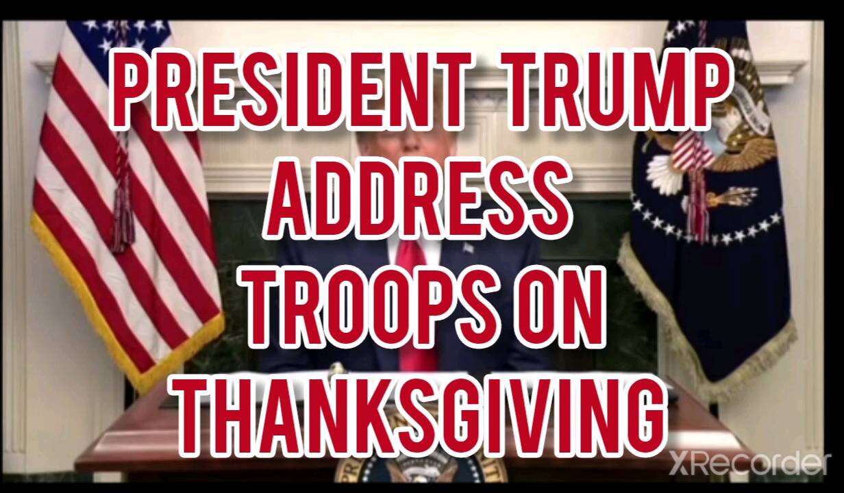 PRESIDENT TALK TO TROOPS ON THANKSGIVING