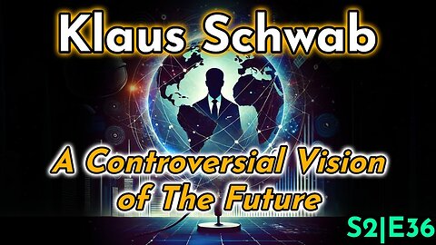 Klaus Schwab | A Controversial Vision of The Future