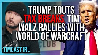 Trump Touts TAX BREAKS, Tim Walz Rallies With World of Warcraft, GETS ROASTED