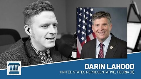 Congressman LaHood on banking, COVID, China and Ukraine and the FBI