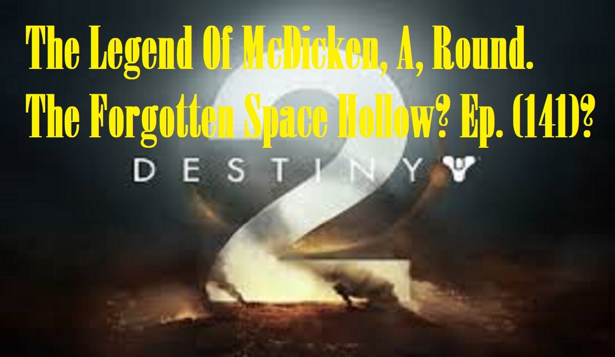 The Legend Of McDicken, A, Round. The Forgotten Space Hollow? Ep. (141)? #destiny2warlock