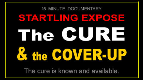 STARTLING EXPOSE' - THE CURE and the COVER-UP!