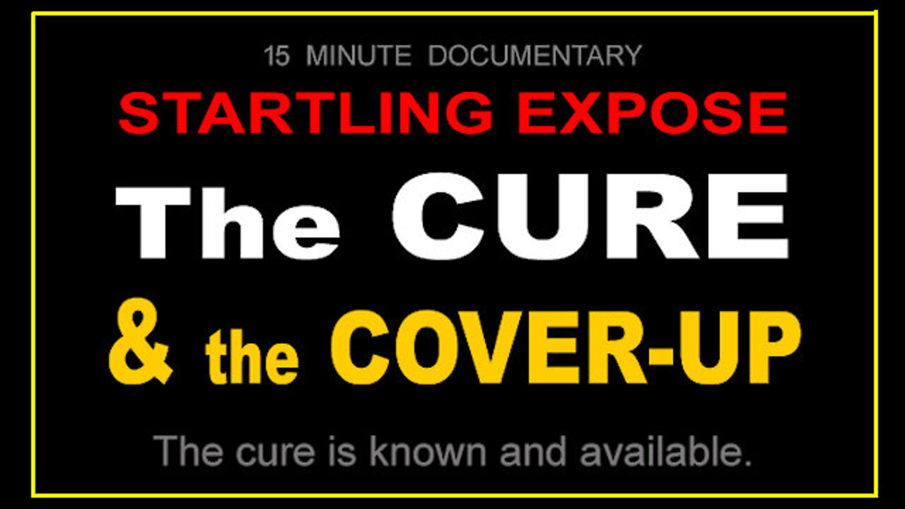 STARTLING EXPOSE' - THE CURE and the COVER-UP!