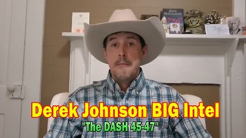 Derek Johnson BIG Intel Oct 25- 'The DASH 45-47'