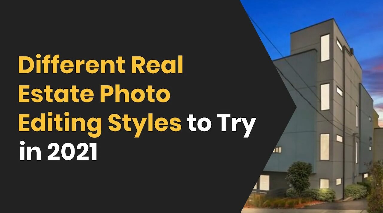 Different Real Estate Photo Editing Styles to Try in 2021