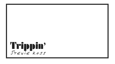 "Trippin'" by Stevie Ross