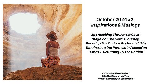 Oct 2024: Approaching The Inmost Cave, Soul Purpose, The Curious Explorer, & Returning To The Garden
