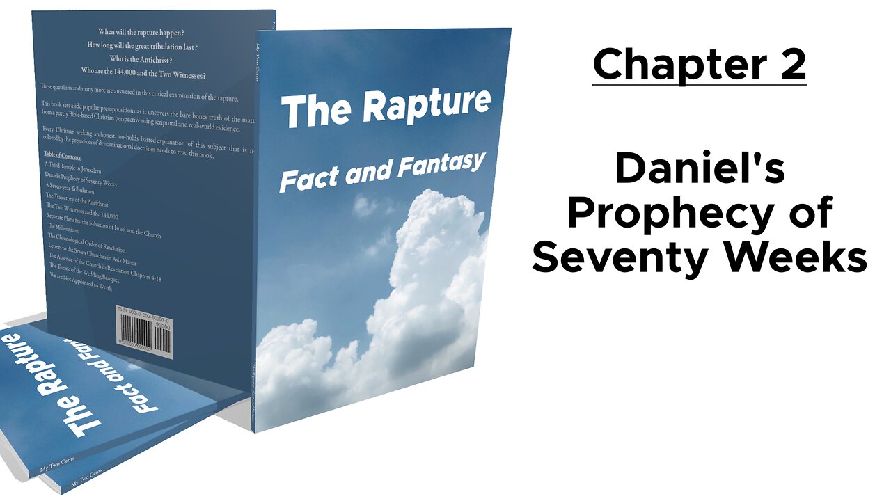 The Rapture: Fact and Fantasy. Chapter 2: Daniel's Prophecy of Seventy Weeks