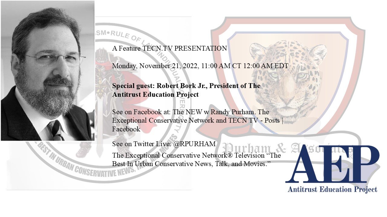 Special Guest: Robert Bork Jr., President, The Antitrust Education Project