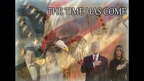 THE TIME HAS COME
