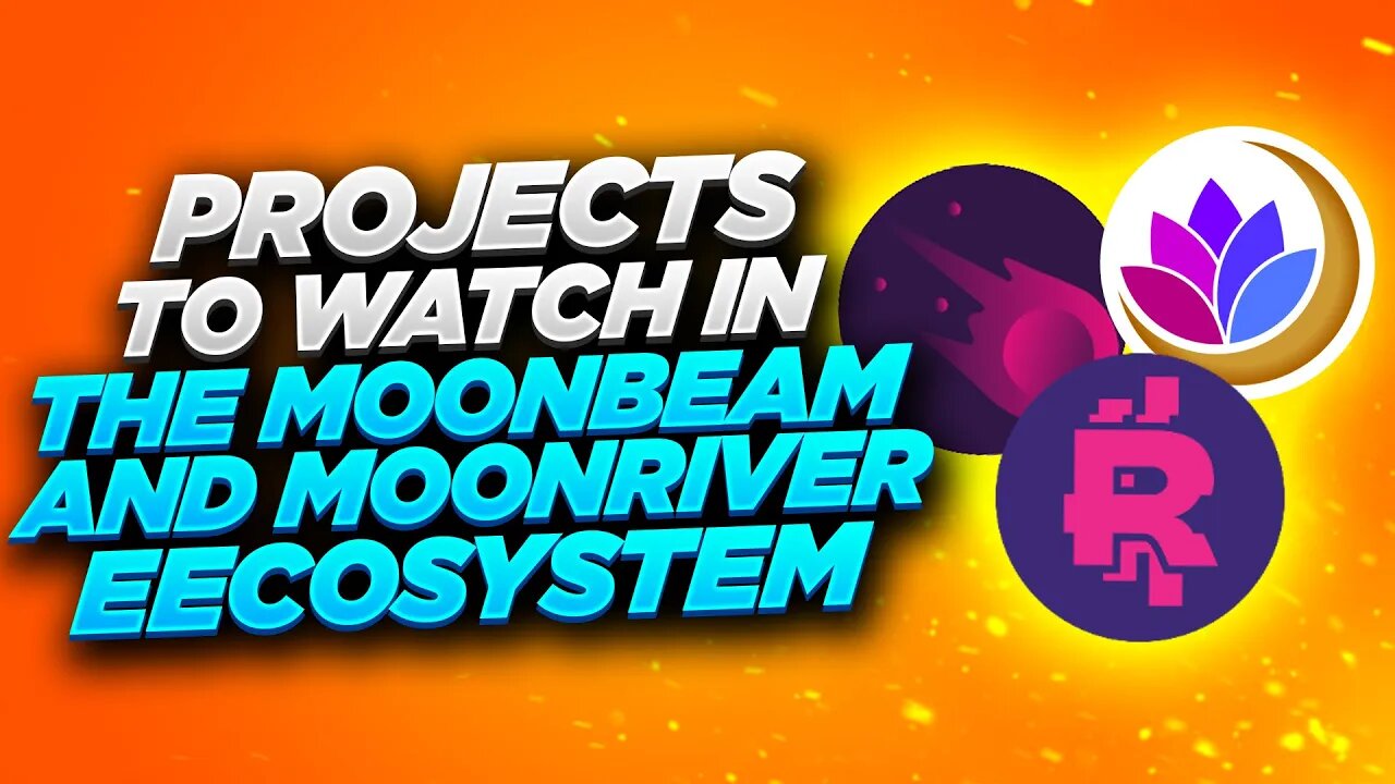 PROJECTS TO WATCH IN THE MOONBEAM AND MOONRIVER ECOSYSTEM