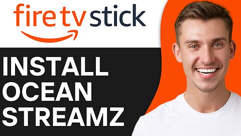 HOW TO INSTALL OCEAN STREAMZ ON FIRESTICK