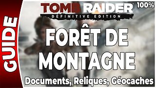 Tomb Raider (2013) - FORÊT DE MONTAGNE - Documents, Reliques et Géocaches - 100 % [FR PS4]