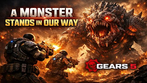 A Monster Stands in Our Way | Gears 5