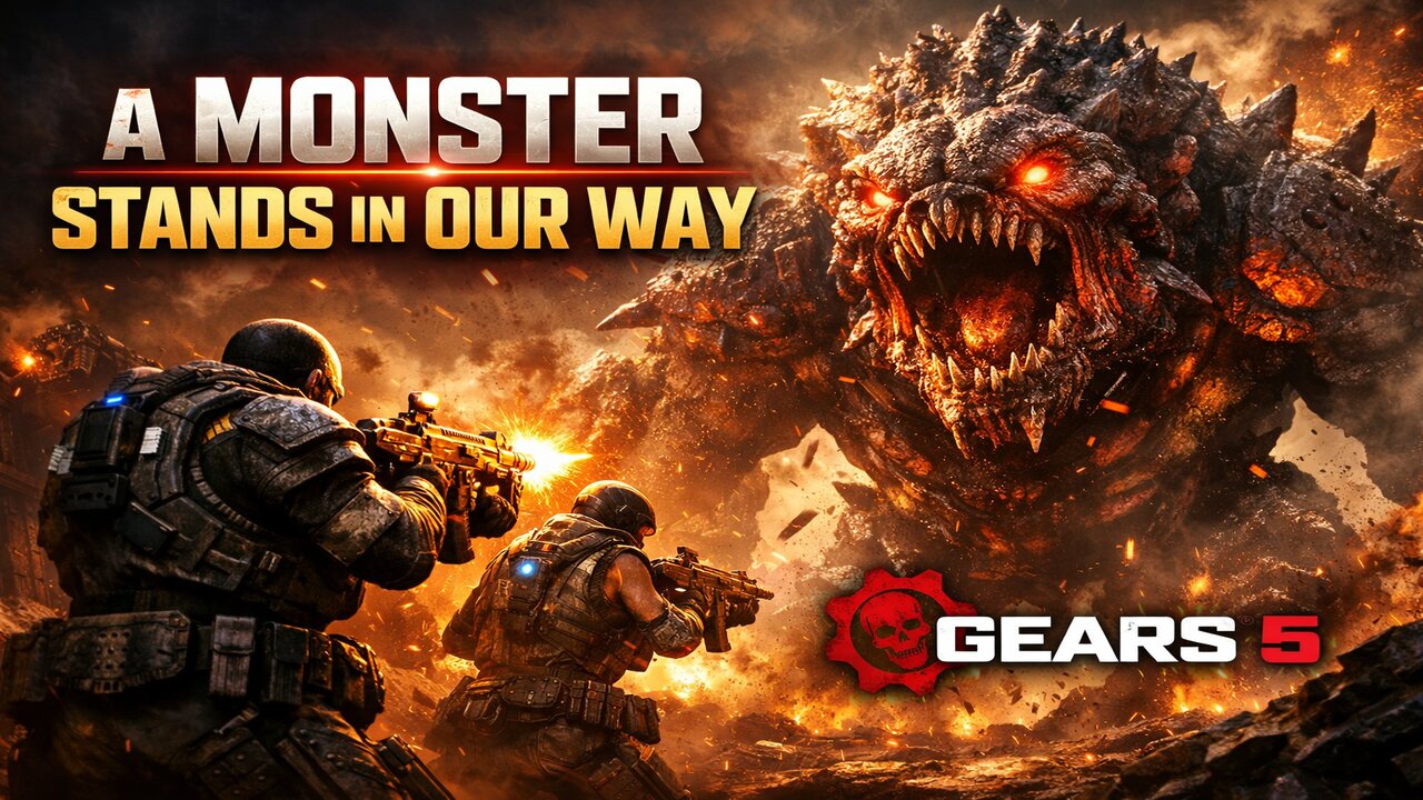 A Monster Stands in Our Way | Gears 5
