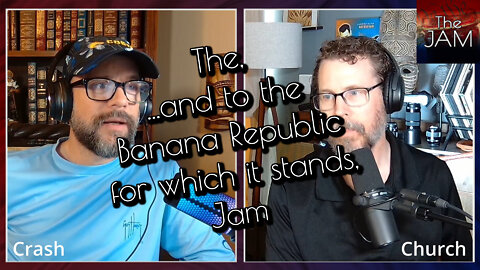 The, ...and to the Banana Republic for which it stands, Jam