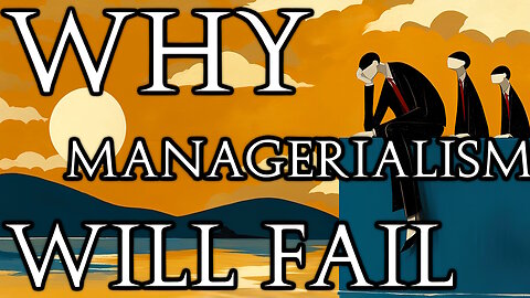 Why Managerialism Will Fail (Part 2)
