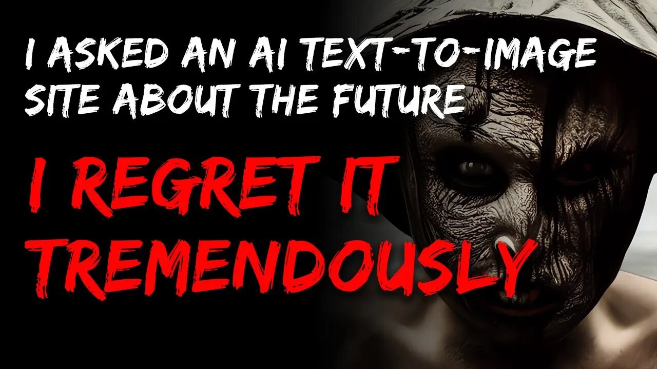 I Asked An AI Text-To-Image Site About The Future. I Regret It Tremendously. | NoSleep