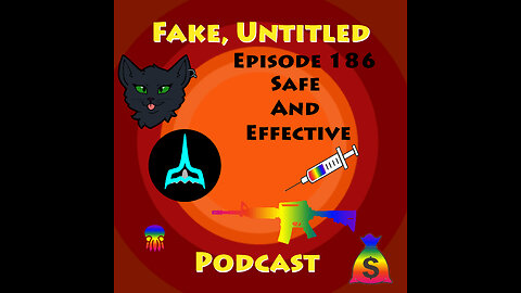 Fake, Untitled Podcast: Episode 186 - Safe And Effective