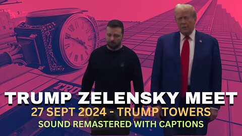 PRESIDENT TRUMP MEETS PRESIDENT ZELENSKY - TRUMP TOWERS 27/09/24 