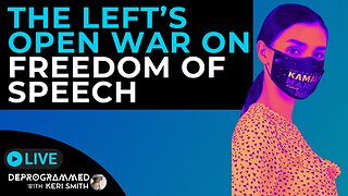 The Left's Open War on Freedom of Speech - LIVE Deprogrammed with Keri Smith