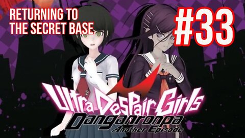 Danganronpa: Ultra Despair Girls Playthrough(Part 33): Returning to The Secret Base