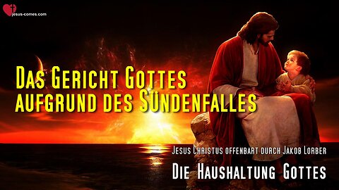 Das Gericht Gottes aufgrund des Sündenfalles ❤️ Jesus offenbart die Haushaltung Gottes
