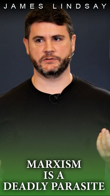 Marxism is a Deadly Parasite | James Lindsay