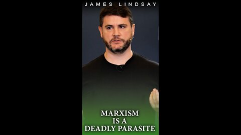 Marxism is a Deadly Parasite | James Lindsay
