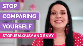 How to stop comparing yourself with other people - How to stop jealousy and envy