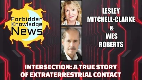 Intersection - A True Story of Extraterrestrial Contact w/ Lesley Mitchell Clarke & Wes Roberts