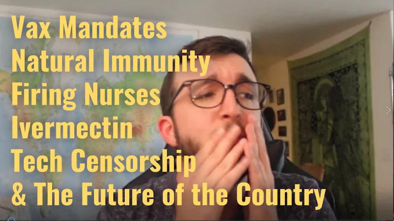 My Thoughts on Vaccine Mandates, Natural Immunity, Ivermectin, Propaganda & the Future 09/13/2021