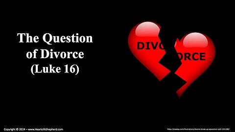 The Question of Divorce (Luke 16) - Daily Bible study from www.HeartofAShepherd.com