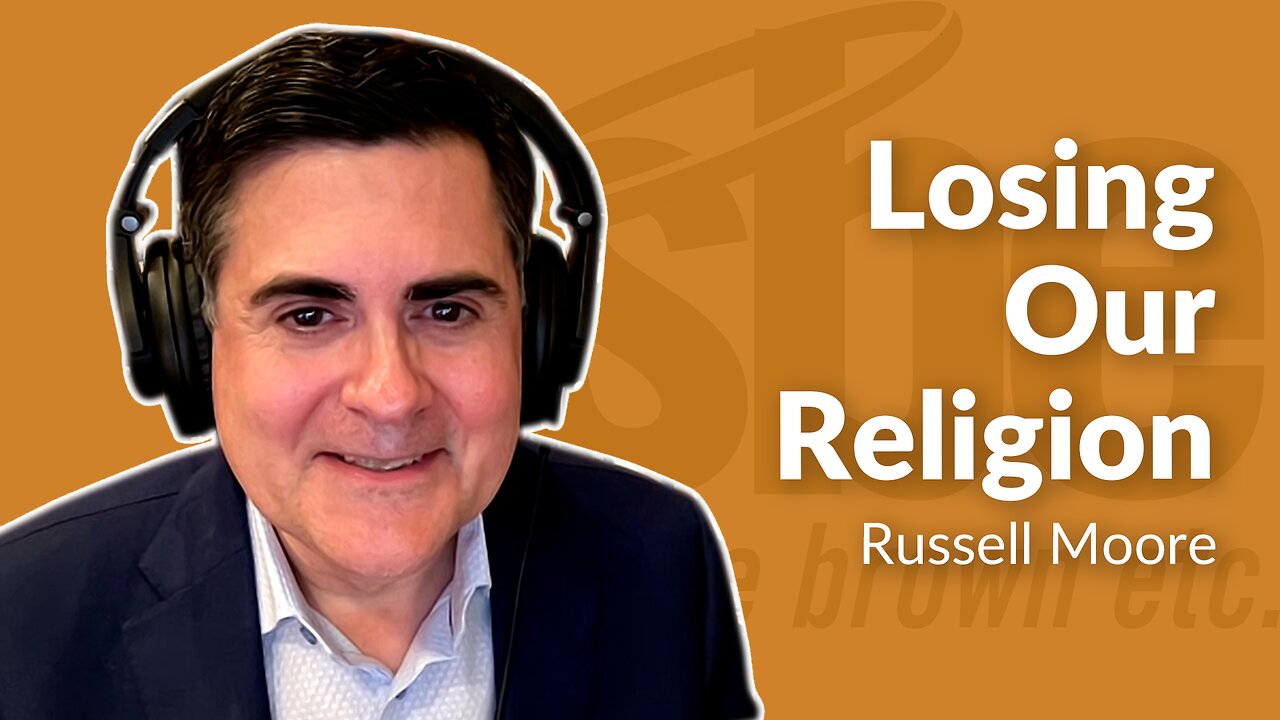 Russell Moore | Losing Our Religion | Steve Brown, Etc.