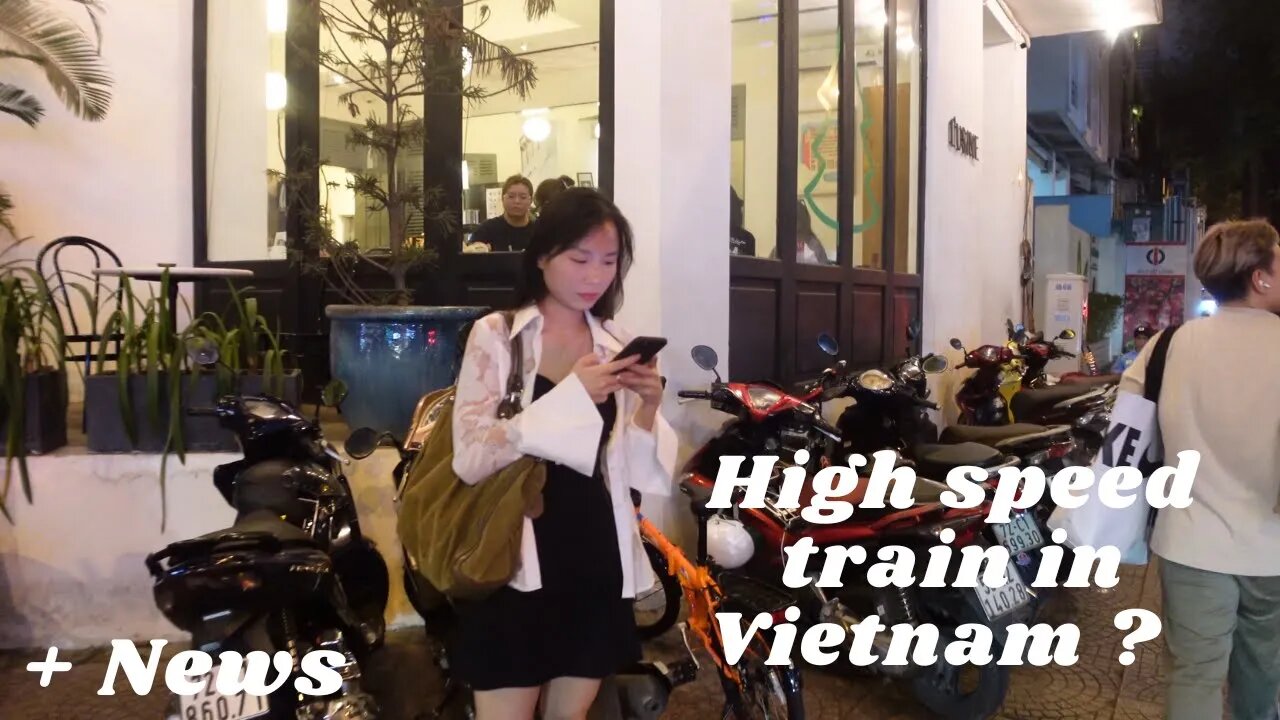 High Speed Railroad PURPOSED ! Takes 20 YEARS!! to Complete?! PLUS Other NEWS Saigon (HCMC) Vietnam