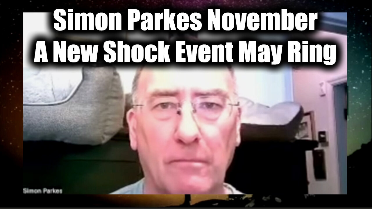 Simon Parkes November - A New Shock Event May Ring